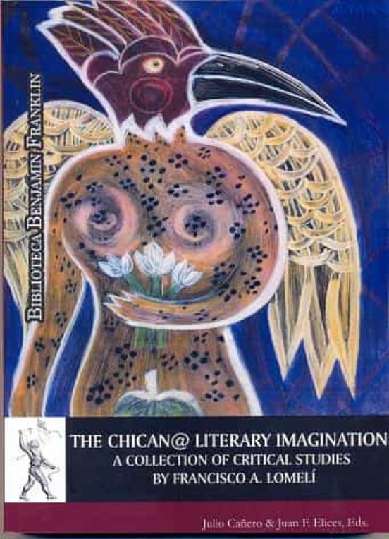 The Chican@ Literary Imagination: A Collection Of Critical Studies By Francisco A. Lomelí