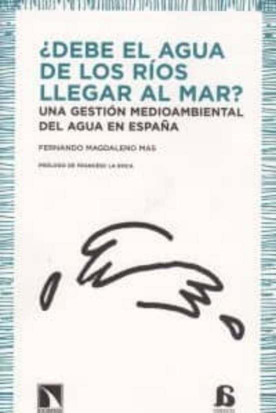 Debe El Agua De Los Rios Llegar Al Mar: Una Gestion Medioambienta L De