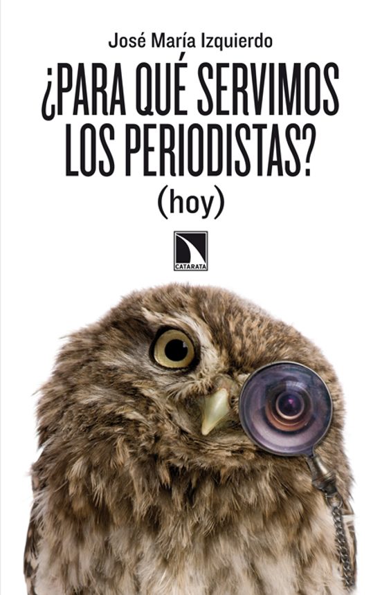 ¿para Que Servimos Los Periodistas?