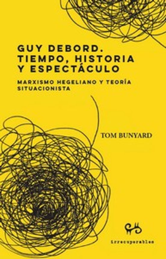 Guy Debord. Tiempo Historia y Espectáculo