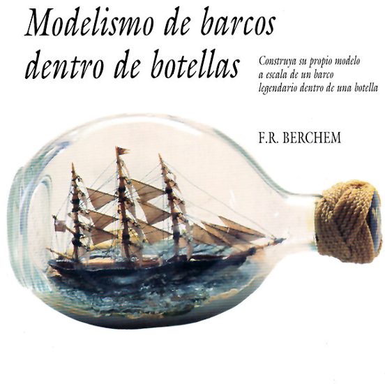 Modelismo De Barcos Dentro De Botellas: Construya Su Propio Model O A