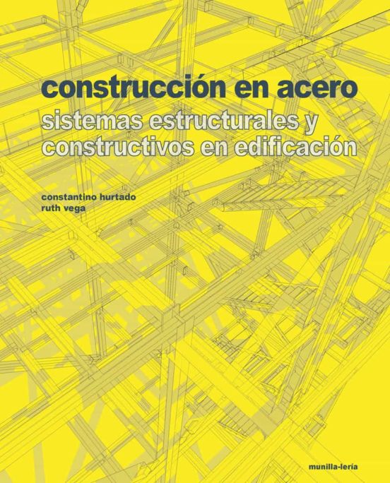 Construccion En Acero: Sistemas Estructurales Y Constructivos En La Ed
