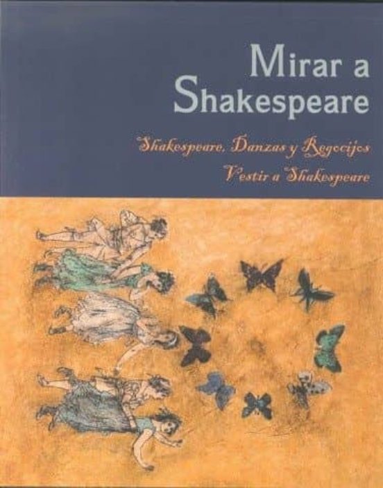Mirar A Shakespeare: Shakespeare Danzas Y Regocijos/ Vestir A Shakespe