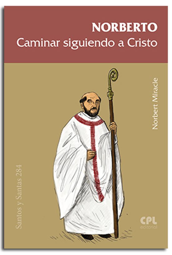 Norberto. Caminar Con Cristo Como Heraldo