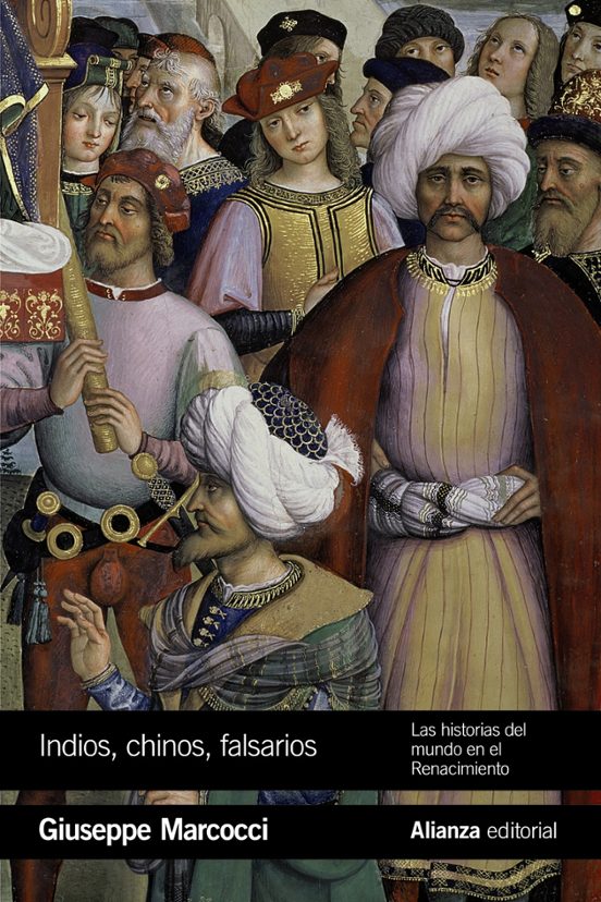 Indios Chinos Y Falsarios: Las Historias Del Mundo En El Renacimiento