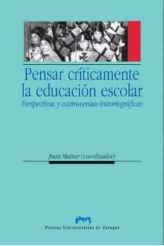 Pensar críticamente la educación escolar. Perspectivas y controversias historiográficas