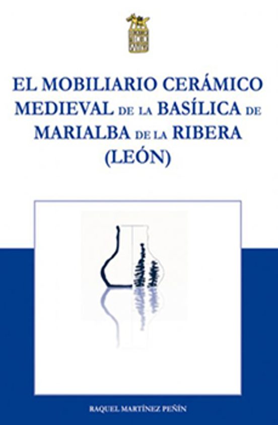 El Mobiliario Cerámico Medieval De La Basílica De Marialba De La Riber