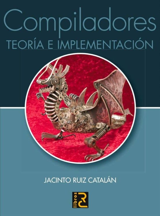 Compiladores. Teoría E Implementación