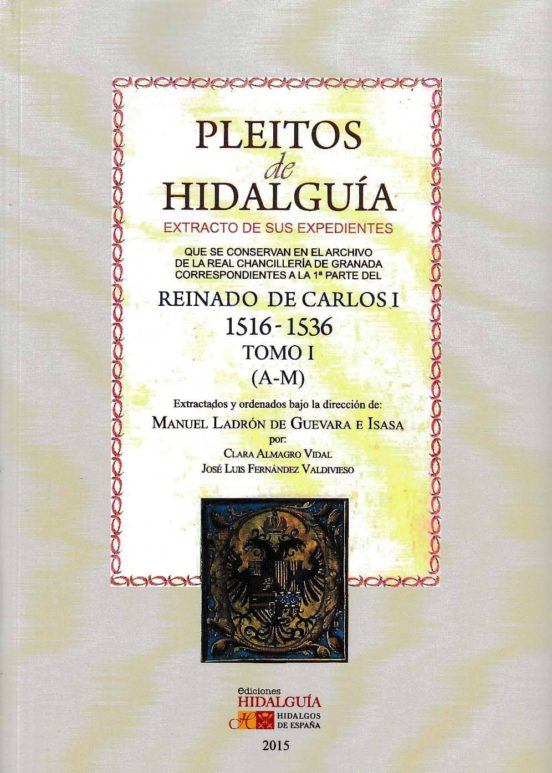 Pleitos De Hidalguia. Reinado De Carlos I 1516-1536 Tomo I