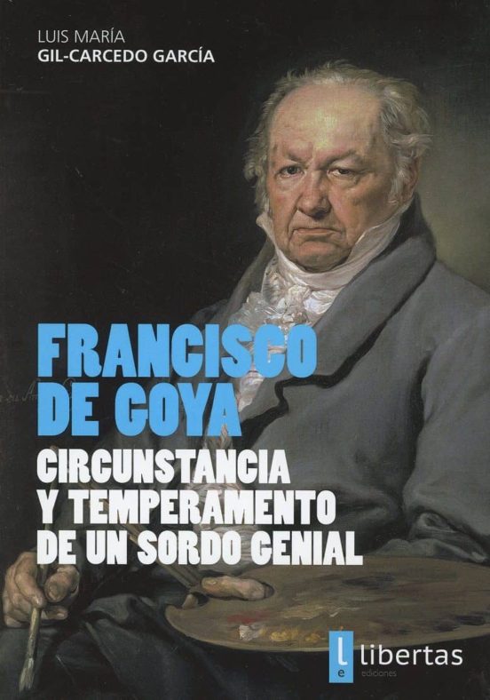 Francisco De Goya Circunstanacia Y Temperamento De Un Sordo Genial