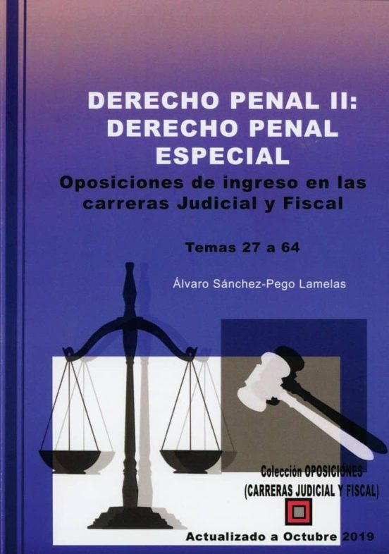 Derecho Penal II: Derecho Penal Especial. Oposiciones De Ingreso En Las Carreras Judicial Y Fiscal
