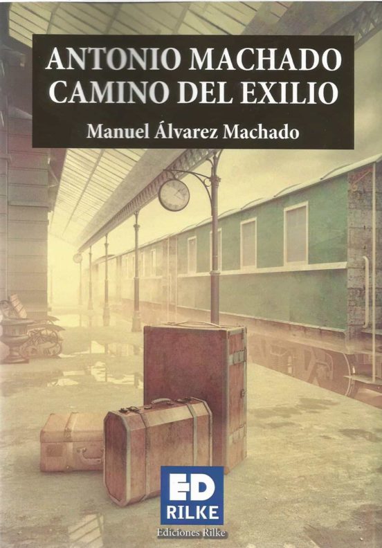 Antonio Machado. Camino Del Exilio
