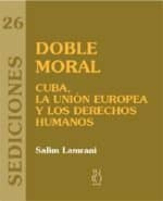 Doble Moral Cuba: La Union Europea Y Los Derechos Humanos
