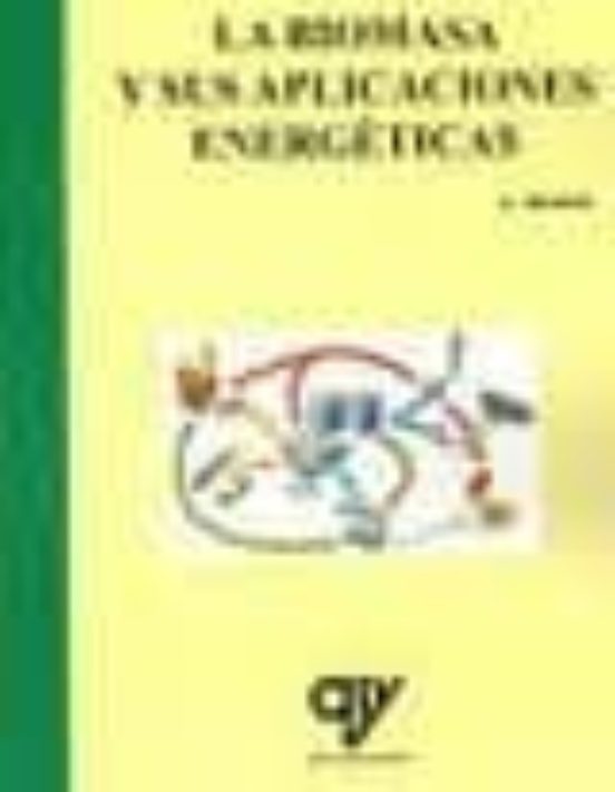 La Biomasa Y Sus Aplicaciones Energeticas