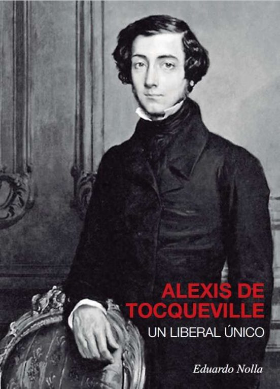 Alexis De Tocqueville. Un Liberal Único