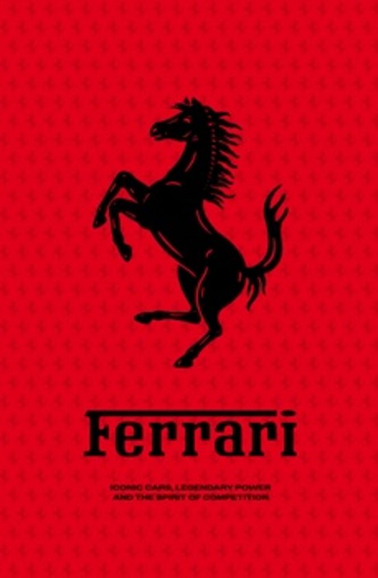 Ferrari. Iconic Cars Legendary Power and the Spirit of Competiti on