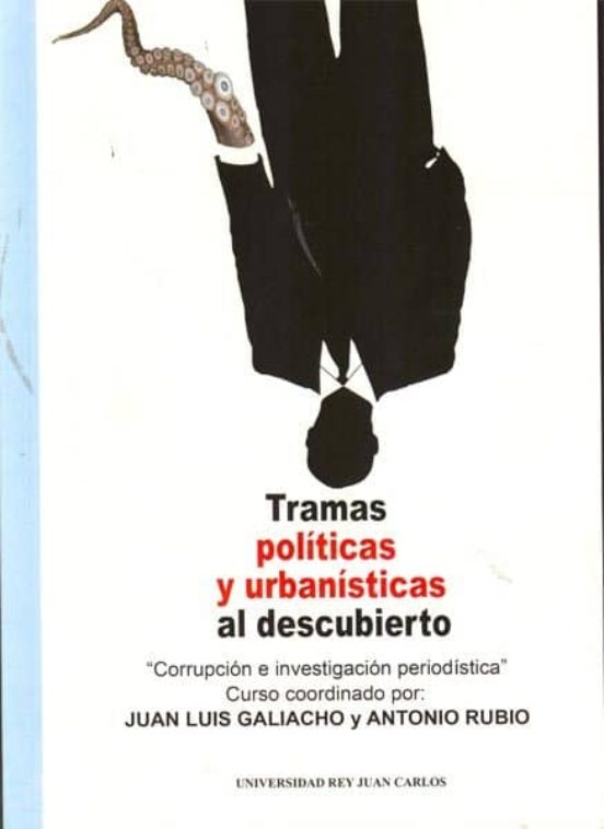 Tramas Politicas Y Urbanisticas Al Descubierto: Corrupcion E Inve Stig