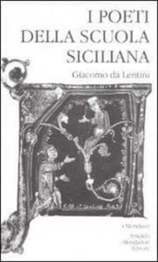I Poeti Della Scuola Siciliana. Vol. 1: Giacomo da Lentini
