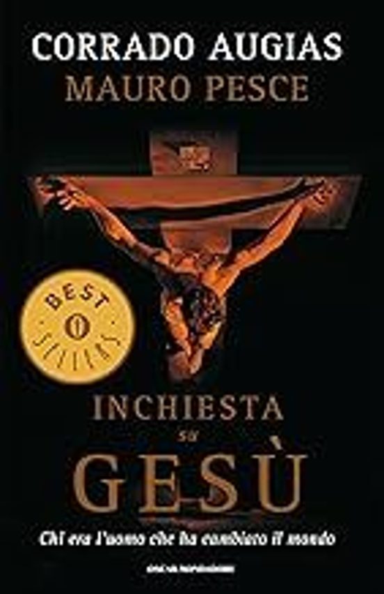 Inchiesta Su Gesù. Chi Era L Uomo Che Ha Cambiato Il Mondo