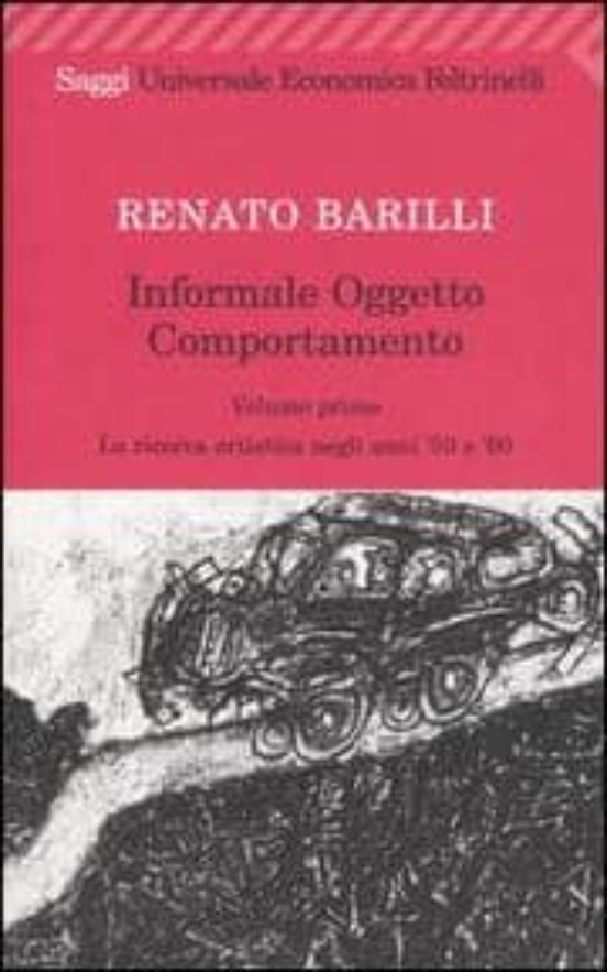 Informale Oggetto Comportamento. Vol. 1: La Ricerca Artistica Neg Gli
