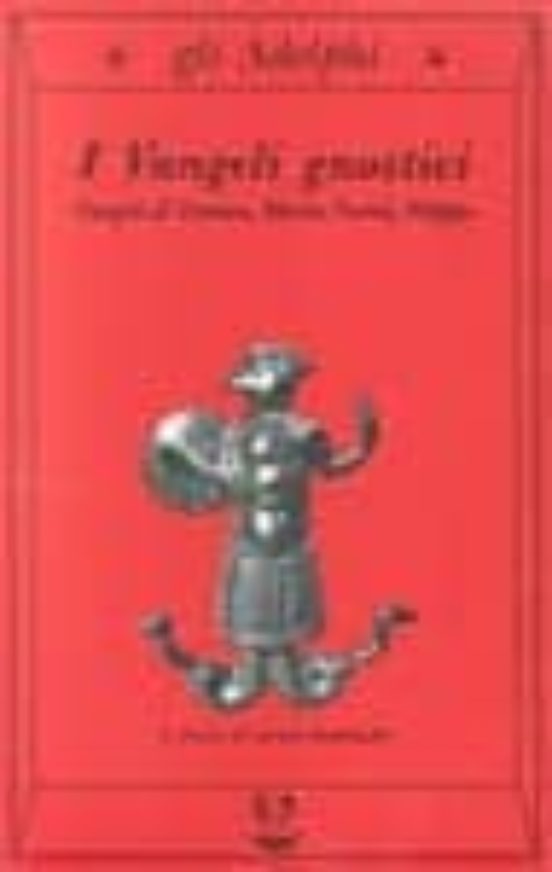 I Vangeli Gnostici: Vangeli Di Tomaso Maria Verita Filippo