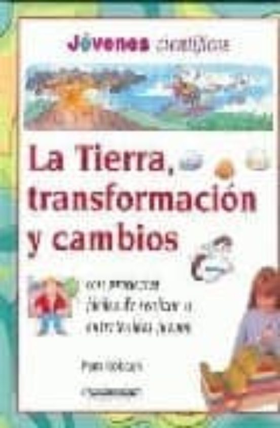 La Tierra: Transformacion Y Cambios