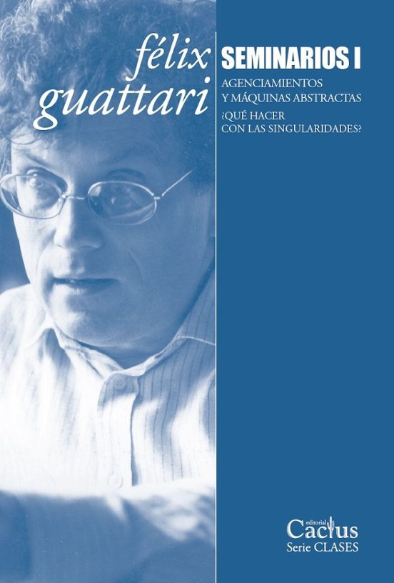 Félix Guattari. Seminarios I