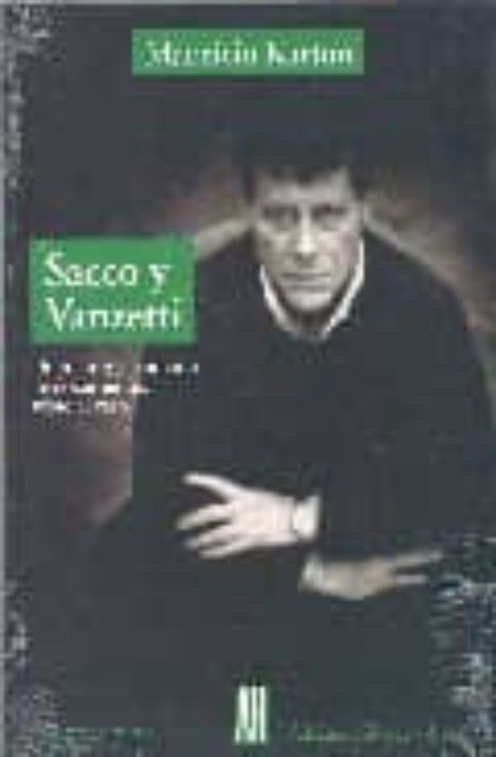 Sacco Y Vanzetti: Dramaturgia Sumaria De Documentos Sobre El Caso
