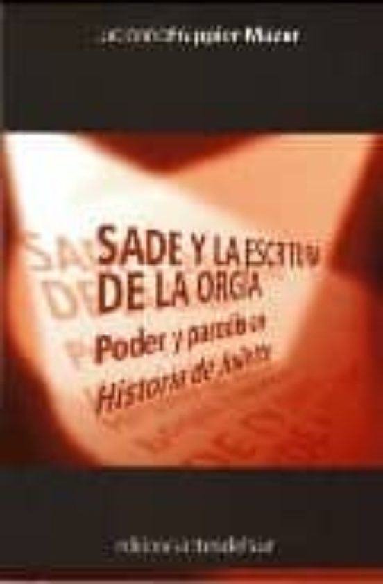 Sade Y La Escritura De La Orgía : Poder Y Parodia En Historia De Julie
