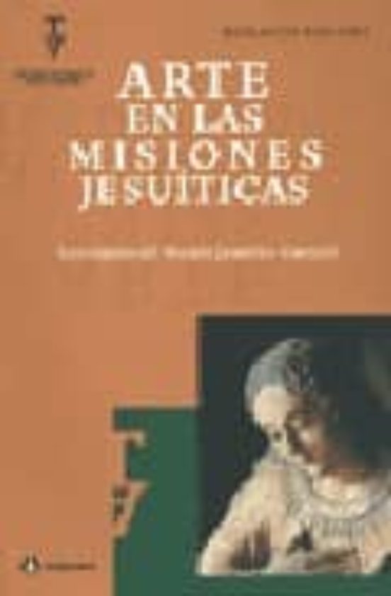 Arte En Las Misiones Jesuiticas: Los Esjpejos Del Mundo