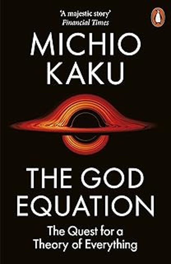 The God Equation: The Quest For A Theory Of Everything