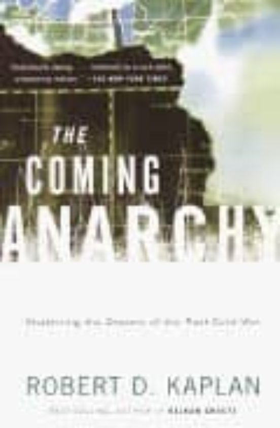 The Coming Anarchy: Shattering The Dreams Of The Post Cold War