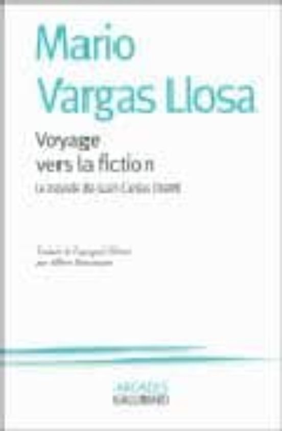 Voyage Vers La Fiction: Le Monde De Juan Carlos Onetti