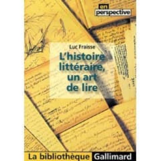 L Histoire Littéraire Un Art De Lire