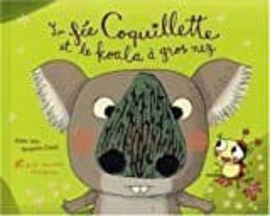 La Fée Coquillette et le Koala À Gros Nez