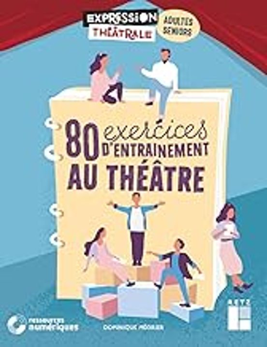 80 Exercices D Entraînement Au Théâtre: Adultes Seniors