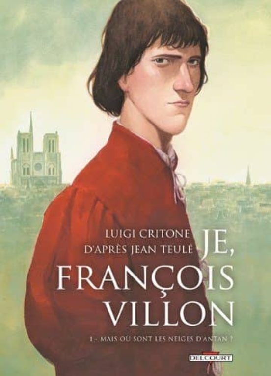 Je François Villon : Mais Ou Sont les Neiges D Antan?