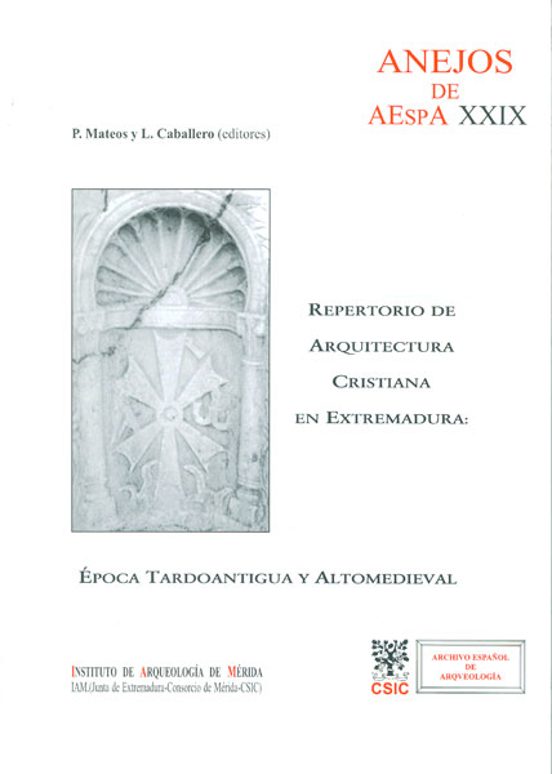 Repertorio De Arquitectura Cristiana En Extremadura: Epoca Tardoa Ntig