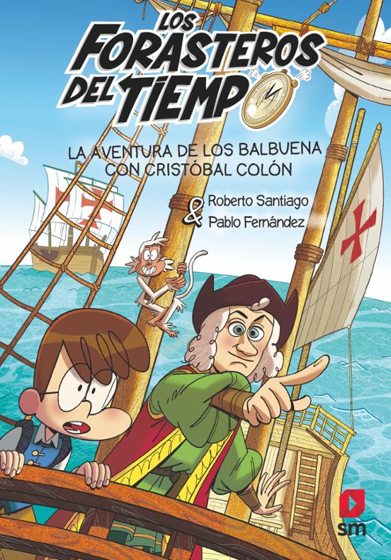 Forasteros Del Tiempo 18: La Aventura De Los Balbuena Con Cristóbal Colón