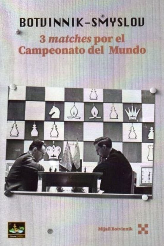 Botvinnik - Smyslov. 3 matches por el Campeonato del Mundo