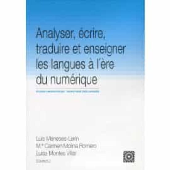 Analyser Écrire Traduire Et Enseigner Les Langues Á Lère Du Numérique