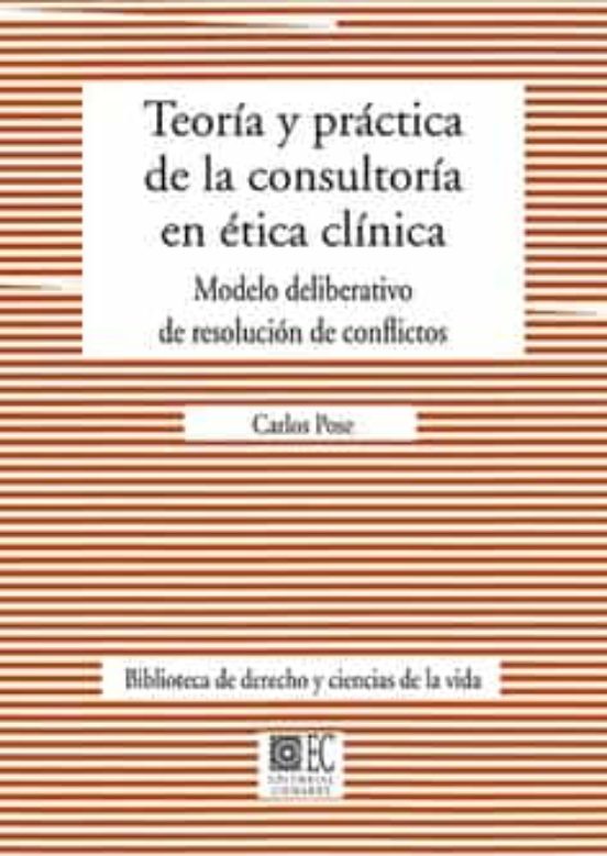 Teoría Y Práctica De La Consultoría En Ética Clínica. Modelo Deliberat