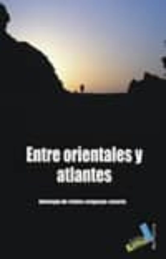Entre Orientales Y Atlantes: Antologia De Relatos Uruguayo-canari O