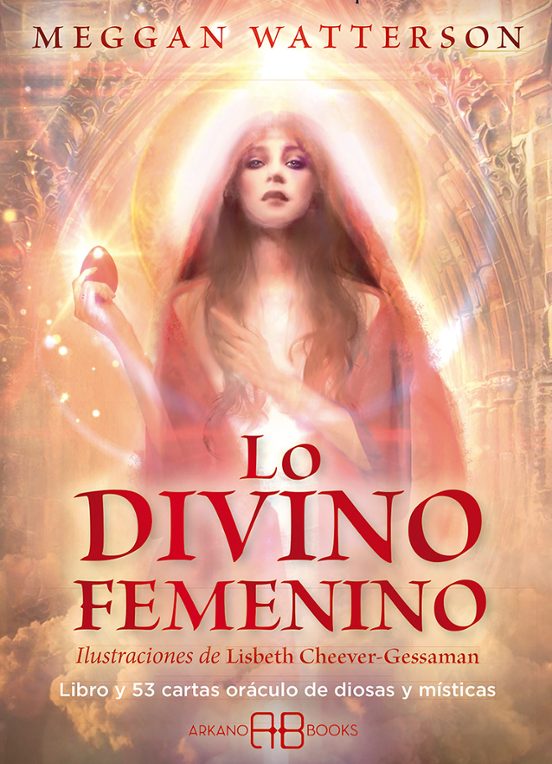 Lo Divino Femenino: Libro Y 53 Cartas. Oráculo De Diosas Y Místicas
