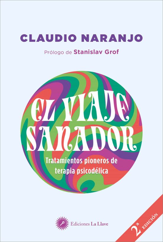 El Viaje Sanador. Tratamientos Pioneros De Terapia Psicodélica