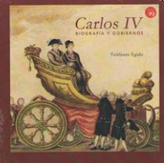 Carlos Iv - Biografia Y Gobiernos