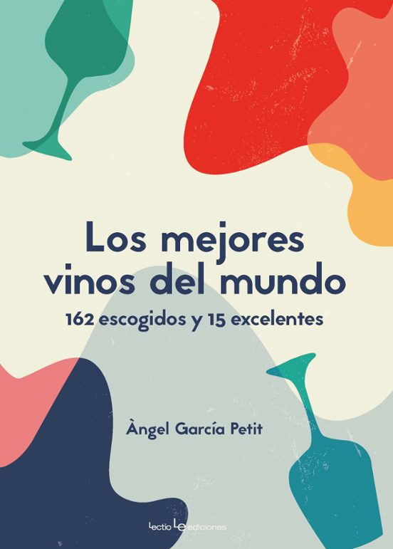 Los Mejores Vinos Del Mundo: 162 Escogidos Y 15 Excelentes