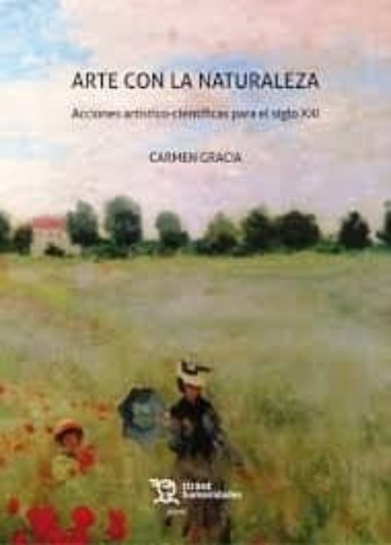 Arte Con La Naturaleza: Acciones Artistico-cientificas Para El Siglo X