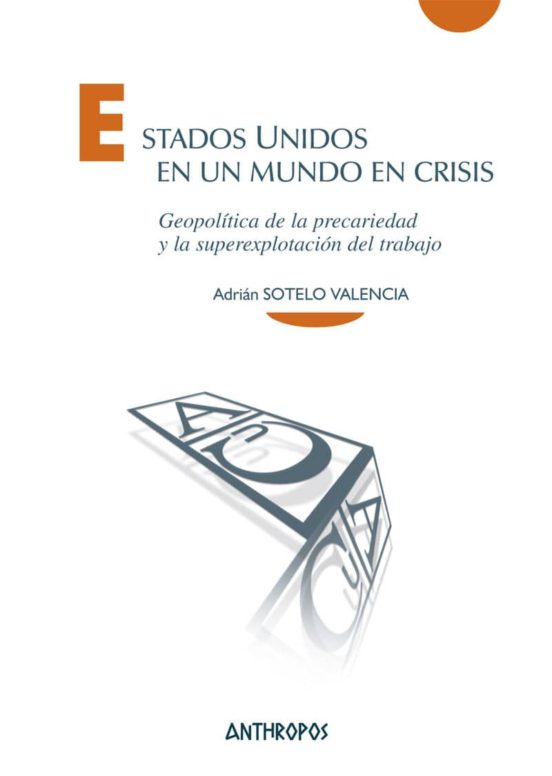 Estados Unidos En Un Mundo En Crisis: Geopolitica De La Precariedad Y