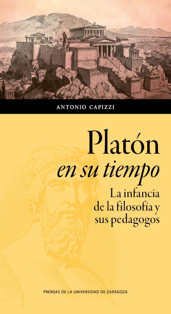 Platon en Su Tiempo: La Infancia de la Filosofia y Sus Pedagogos